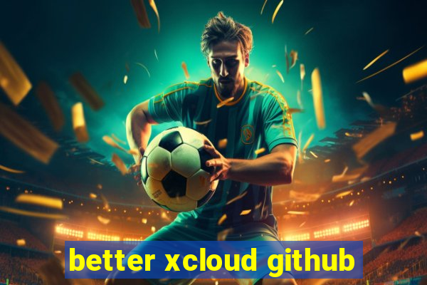 better xcloud github